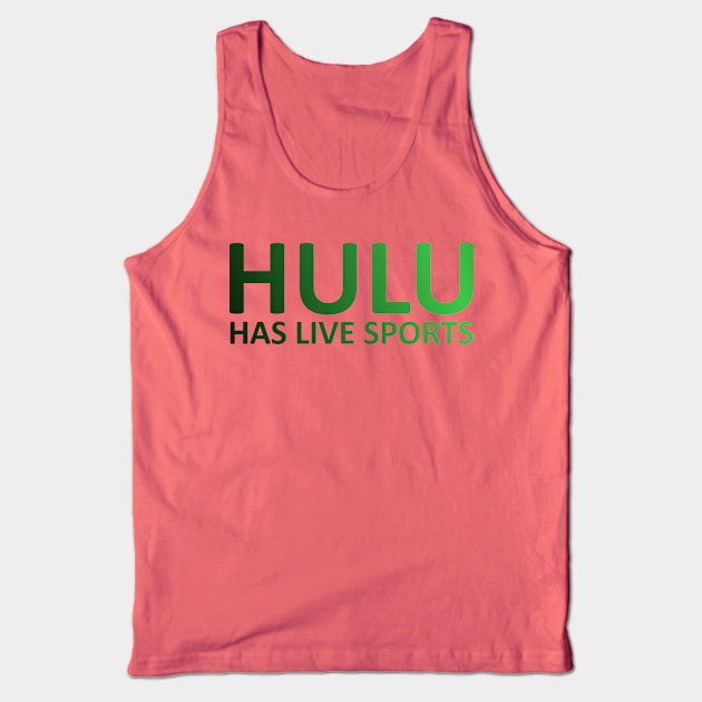 Hulu Has Live Sports Tank Top by Malame